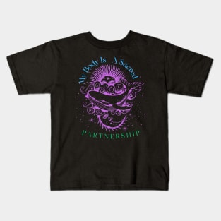 My Body Is A Sacred Partnership Kids T-Shirt